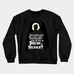 Dreams of Heaven - wht text Crewneck Sweatshirt